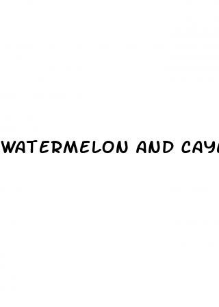 watermelon and cayenne pepper for erectile dysfunction