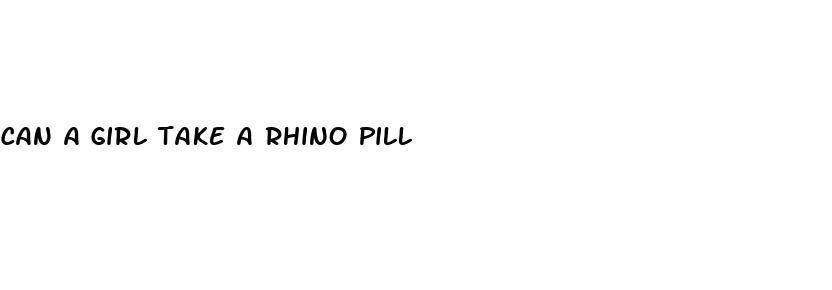 can a girl take a rhino pill