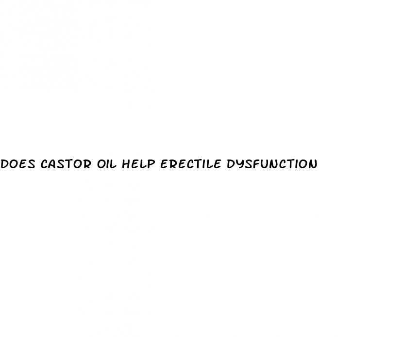 does castor oil help erectile dysfunction