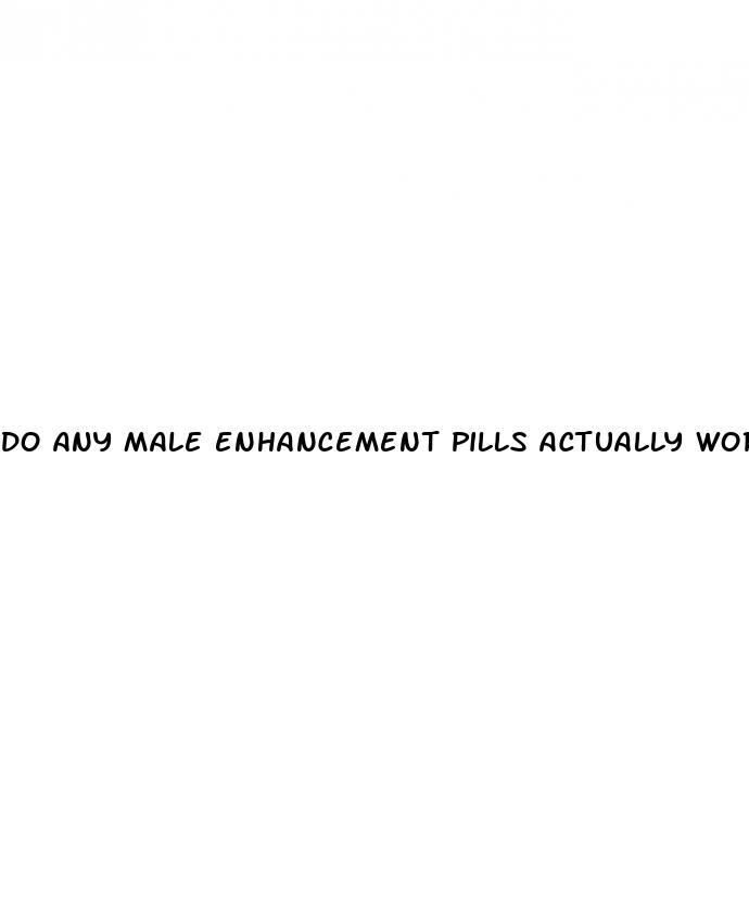 do any male enhancement pills actually work