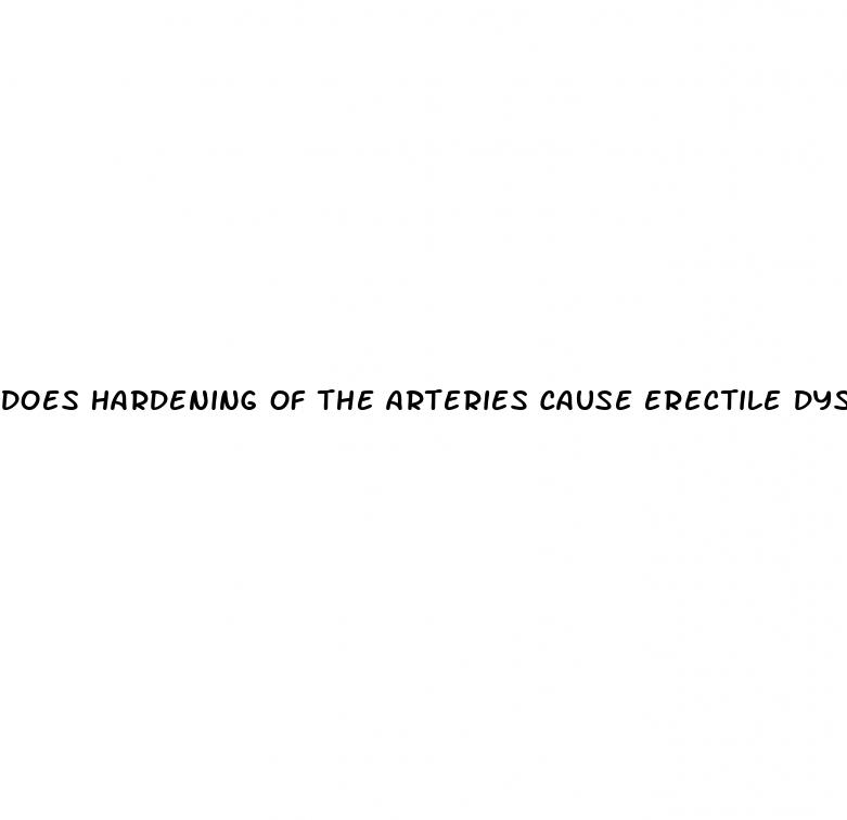 does hardening of the arteries cause erectile dysfunction