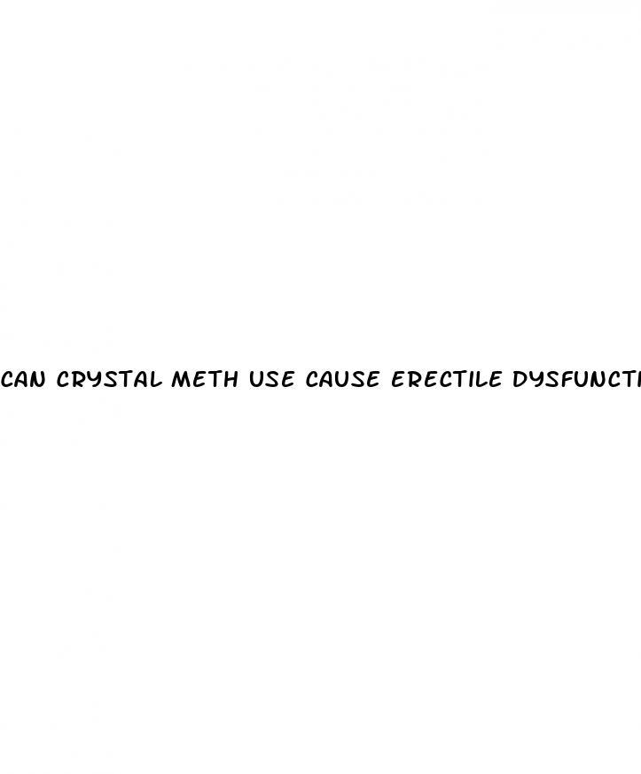 can crystal meth use cause erectile dysfunction