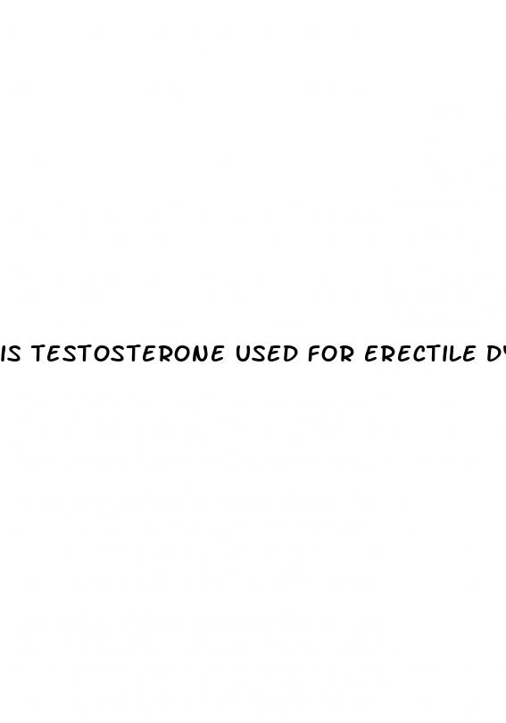 is testosterone used for erectile dysfunction