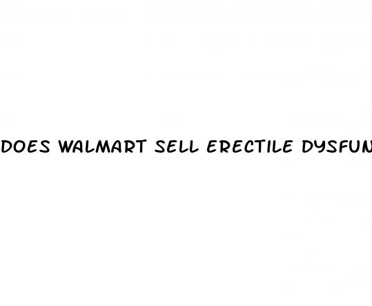 does walmart sell erectile dysfunction pills