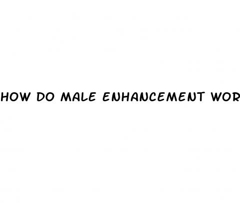 how do male enhancement work