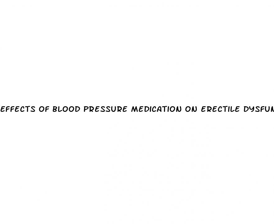 effects of blood pressure medication on erectile dysfunction