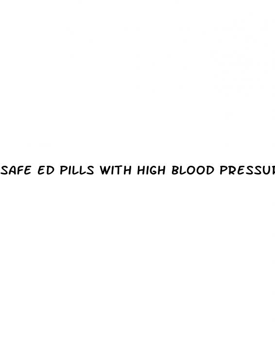 safe ed pills with high blood pressure