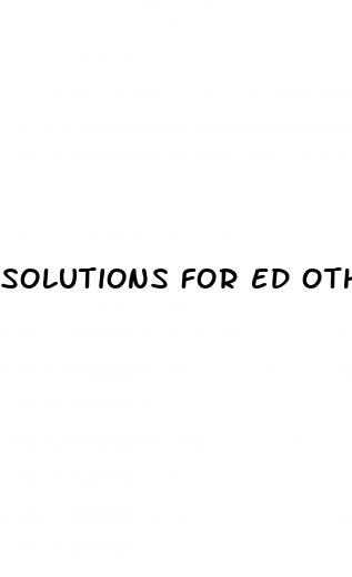 solutions for ed other than pills