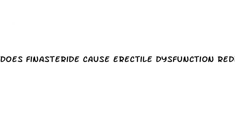 does finasteride cause erectile dysfunction reddit