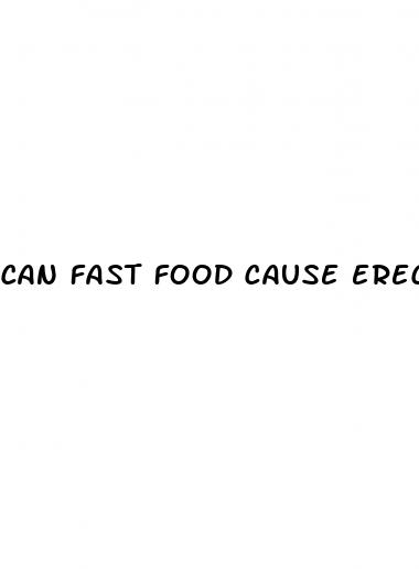 can fast food cause erectile dysfunction