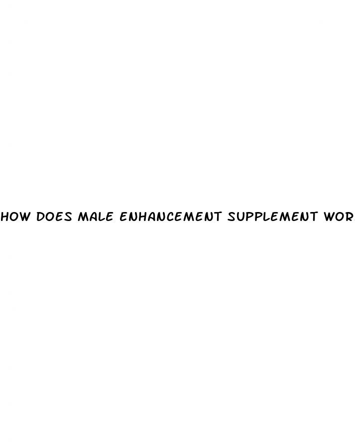 how does male enhancement supplement work