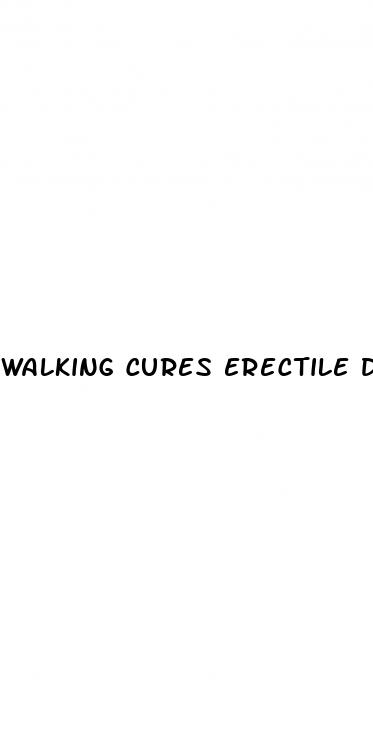 walking cures erectile dysfunction