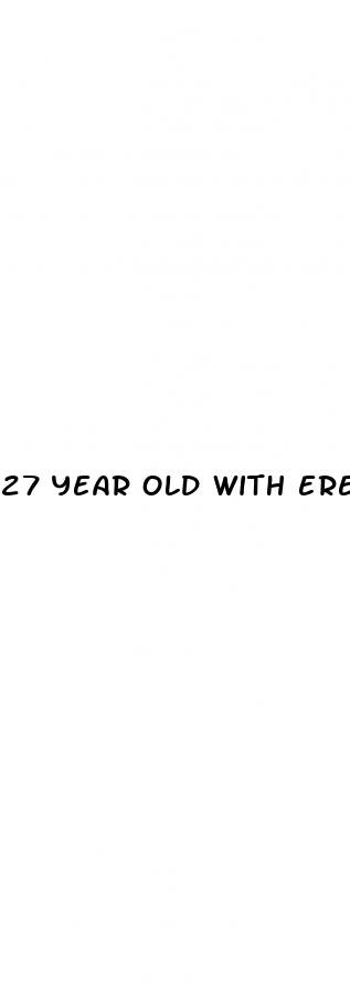 27 year old with erectile dysfunction