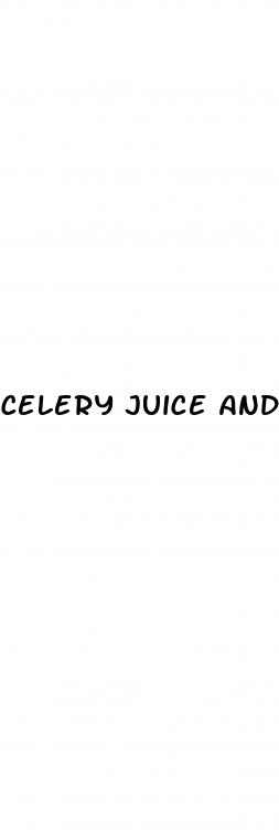 celery juice and erectile dysfunction