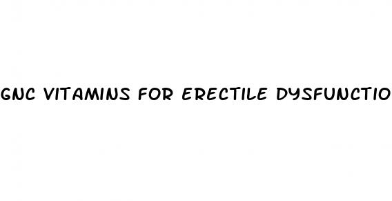 gnc vitamins for erectile dysfunction