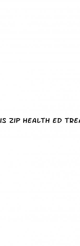 is zip health ed treatment pills legitimate