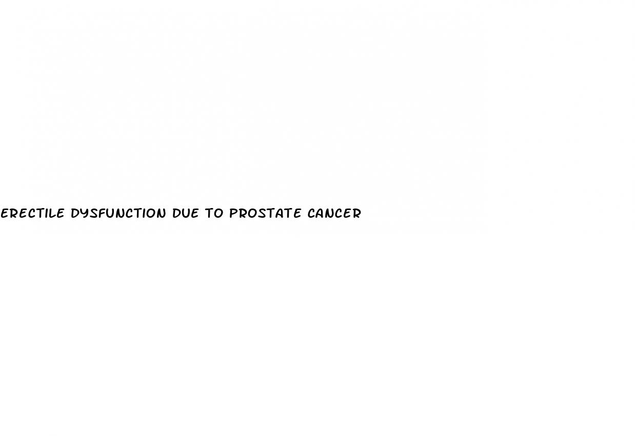 erectile dysfunction due to prostate cancer