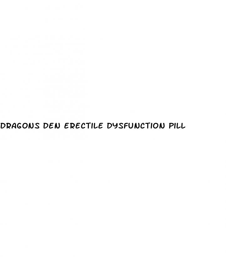 dragons den erectile dysfunction pill