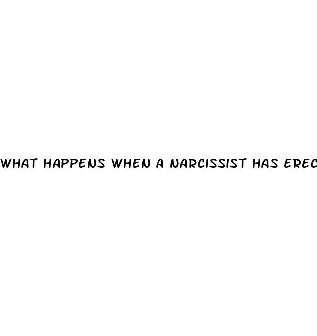 what happens when a narcissist has erectile dysfunction