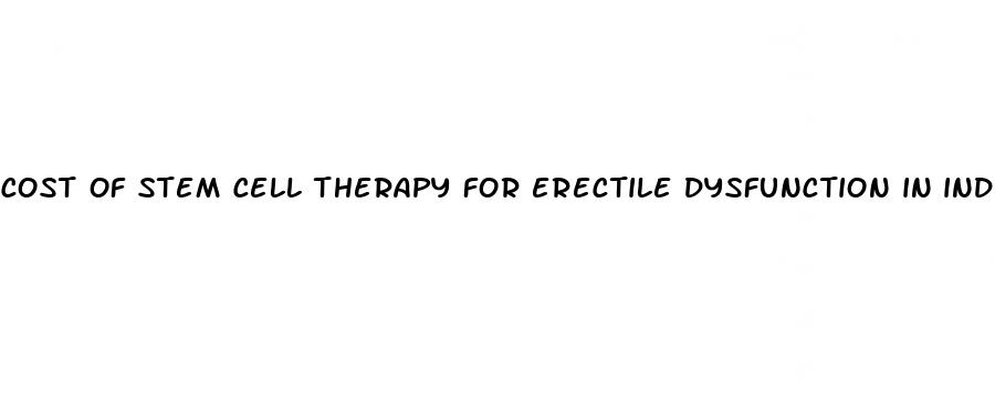 cost of stem cell therapy for erectile dysfunction in india