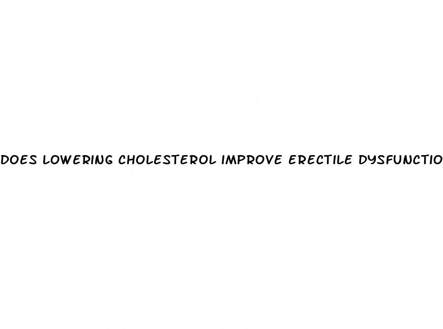 does lowering cholesterol improve erectile dysfunction