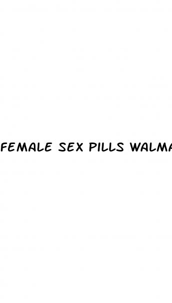 female sex pills walmart