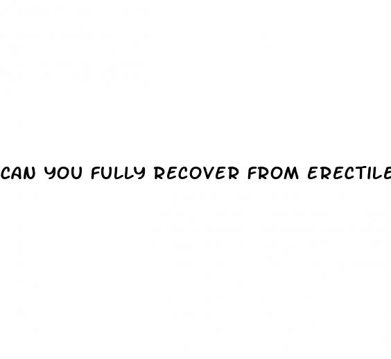 can you fully recover from erectile dysfunction