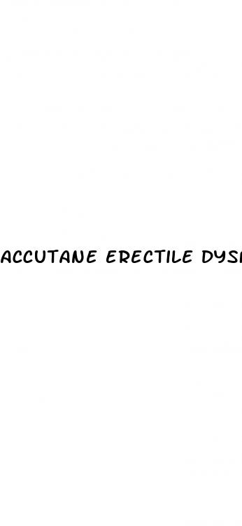 accutane erectile dysfunction reddit