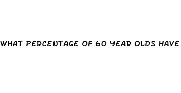 what percentage of 60 year olds have erectile dysfunction