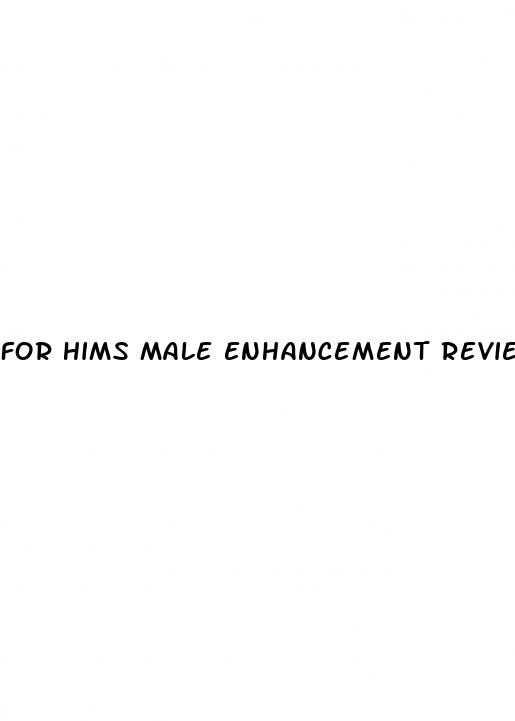 for hims male enhancement reviews