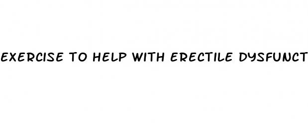 exercise to help with erectile dysfunction