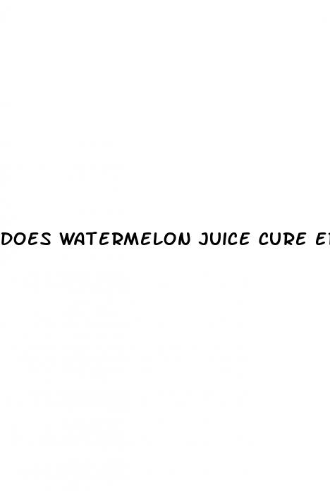 does watermelon juice cure erectile dysfunction