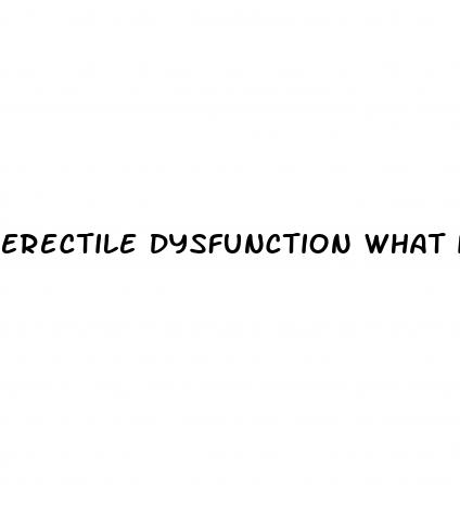 erectile dysfunction what is it