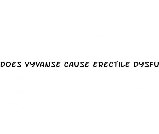 does vyvanse cause erectile dysfunction