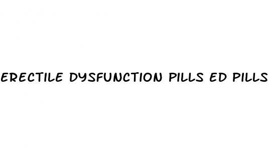 erectile dysfunction pills ed pills online