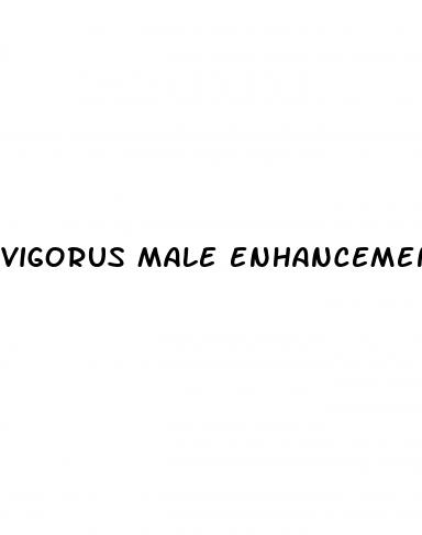 vigorus male enhancement