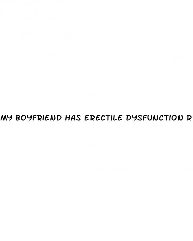 my boyfriend has erectile dysfunction reddit