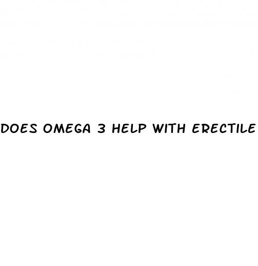 does omega 3 help with erectile dysfunction