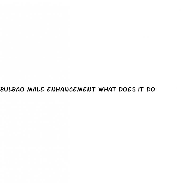 bulbao male enhancement what does it do