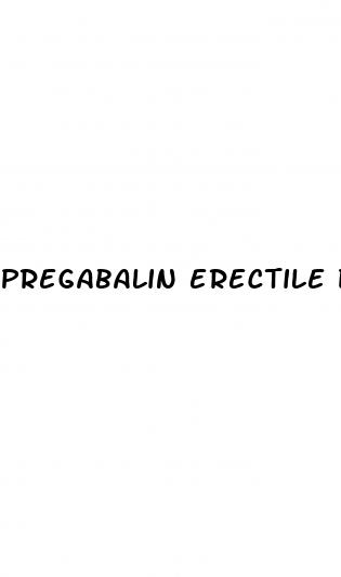 pregabalin erectile dysfunction