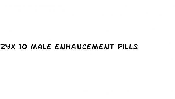 zyx 10 male enhancement pills