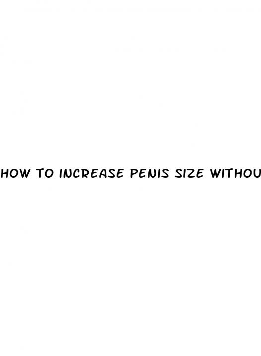 how to increase penis size without surgery