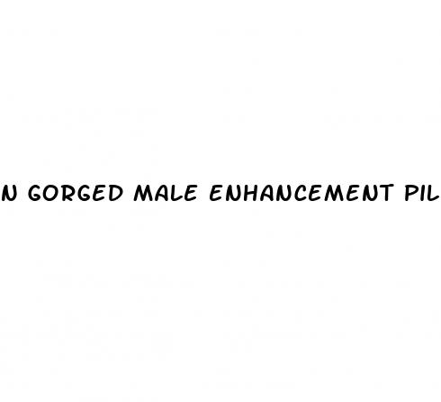 n gorged male enhancement pills