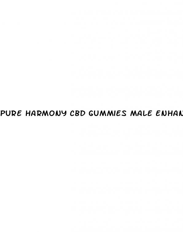 pure harmony cbd gummies male enhancement