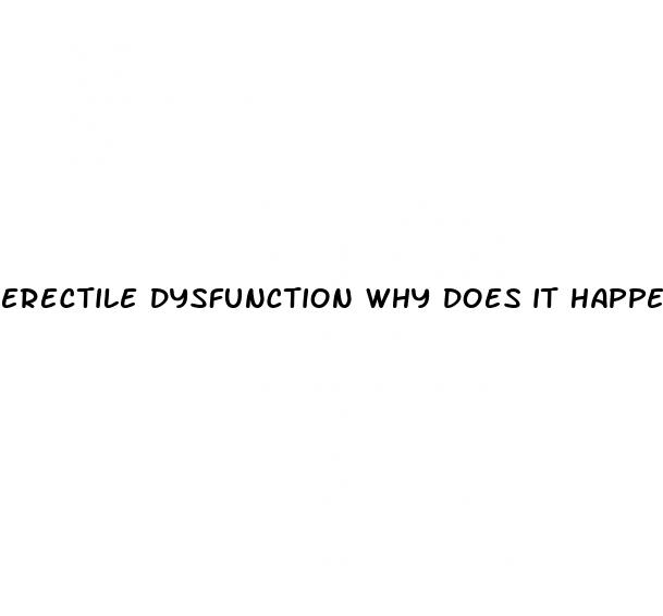 erectile dysfunction why does it happen