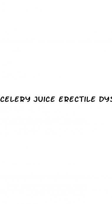 celery juice erectile dysfunction testimonials