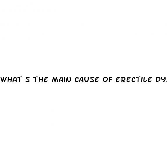 what s the main cause of erectile dysfunction