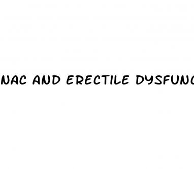 nac and erectile dysfunction