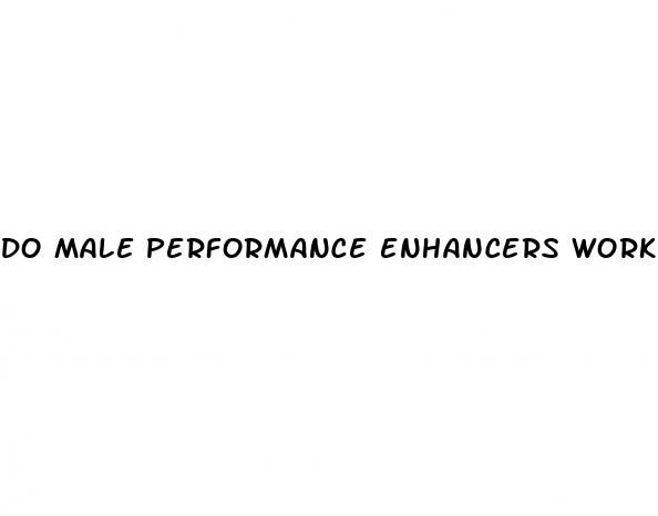 do male performance enhancers work