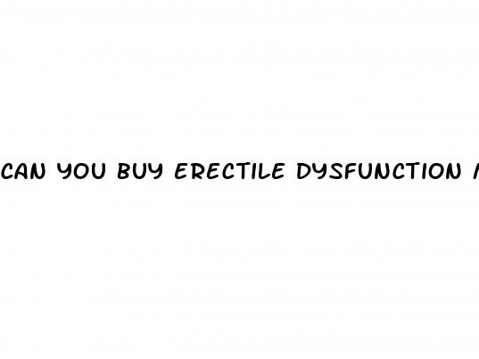 can you buy erectile dysfunction medication in stores reddit